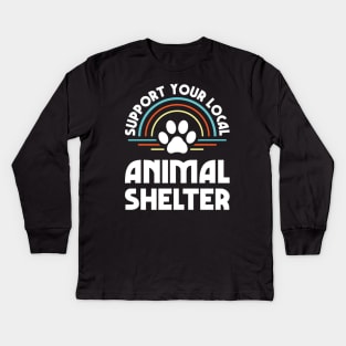 Support Your Local Animal Shelter Kids Long Sleeve T-Shirt